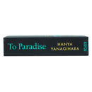 To Paradise By Hanya Yanagihara: Author of A Little Life
