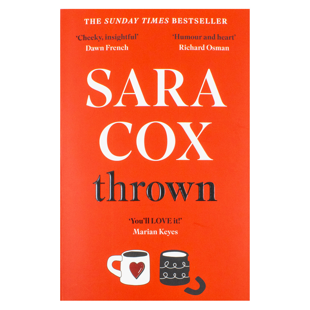 Thrown – The Glorious Feel-Good Sunday Times Bestseller Book of Love, Friendship & Pottery | A Heart-Warming Novel by Sara Cox