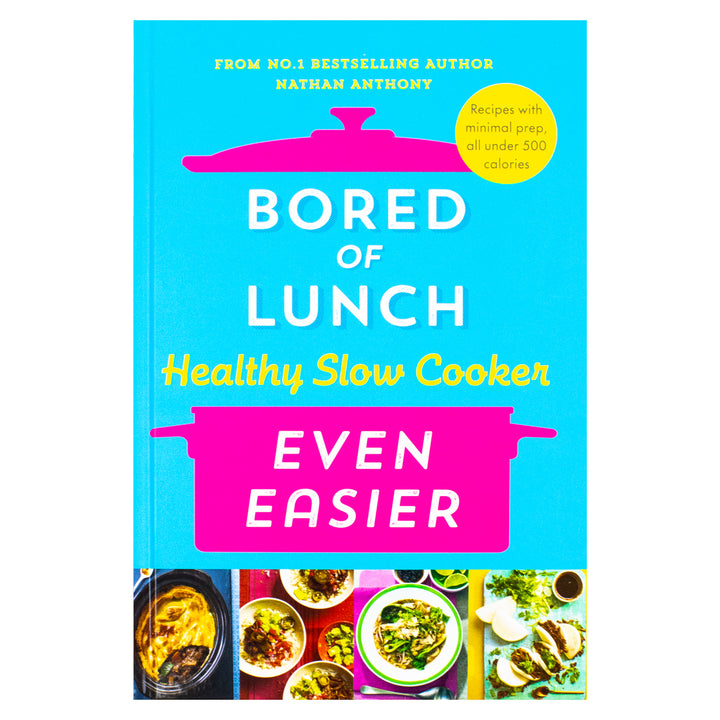 Bored of Lunch Healthy Slow Cooker: Even Easier by Nathan Anthony | Hardcover