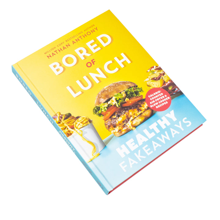 Bored of Lunch: Healthy Fakeaways by Nathan Anthony- The No.1 Sunday Times Bestseller Book (Hardcover)