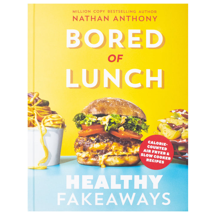 Bored of Lunch: Healthy Fakeaways by Nathan Anthony- The No.1 Sunday Times Bestseller Book (Hardcover)