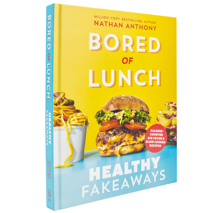 Bored of Lunch: Healthy Fakeaways by Nathan Anthony- The No.1 Sunday Times Bestseller Book (Hardcover)