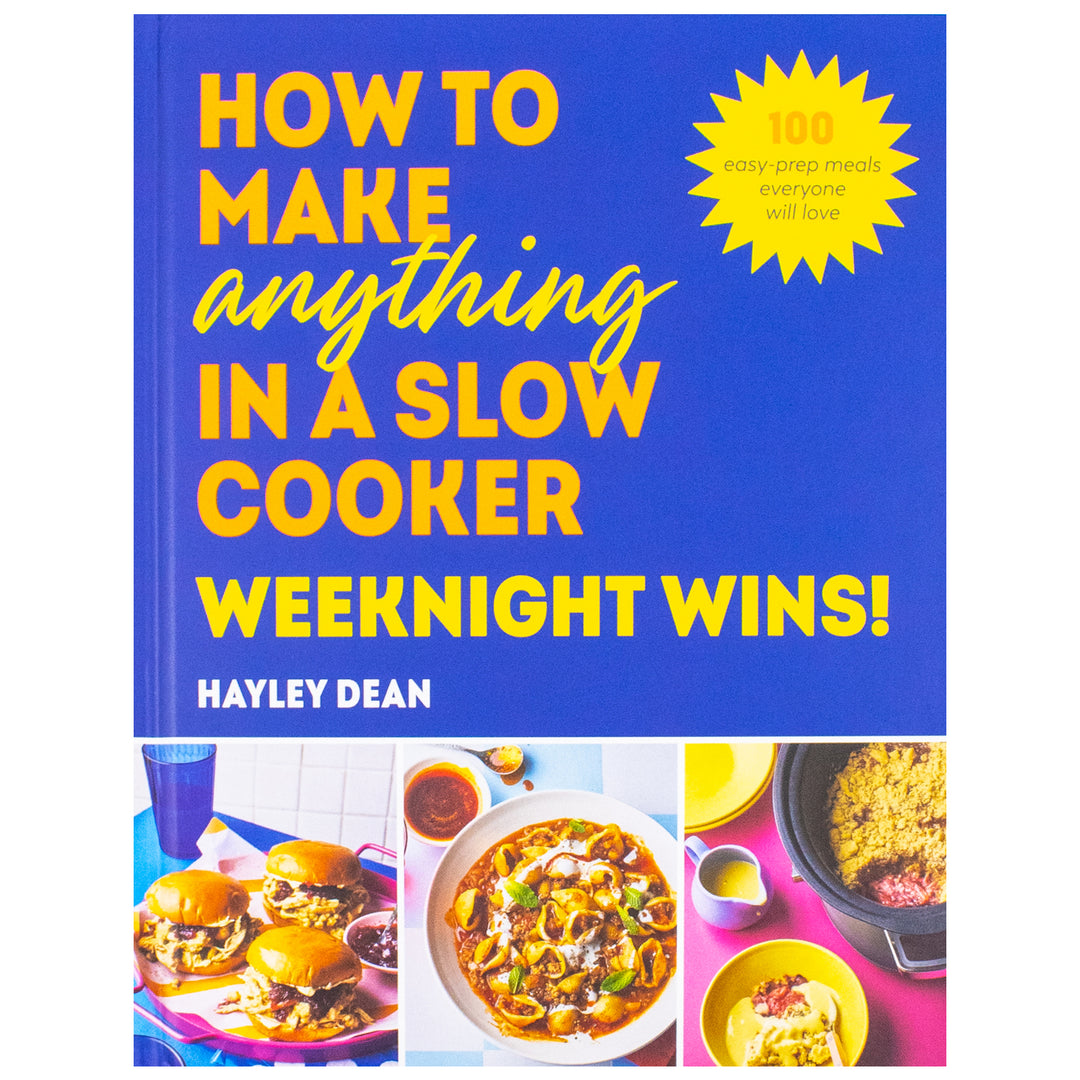 How to Make Anything in a Slow Cooker: Weeknight Wins!: Brand New Easy, Prep-ahead Recipes Book From the Bestselling Author (Hardcover)