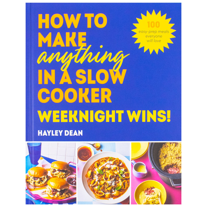 How to Make Anything in a Slow Cooker: Weeknight Wins!: Brand New Easy, Prep-ahead Recipes Book From the Bestselling Author (Hardcover)
