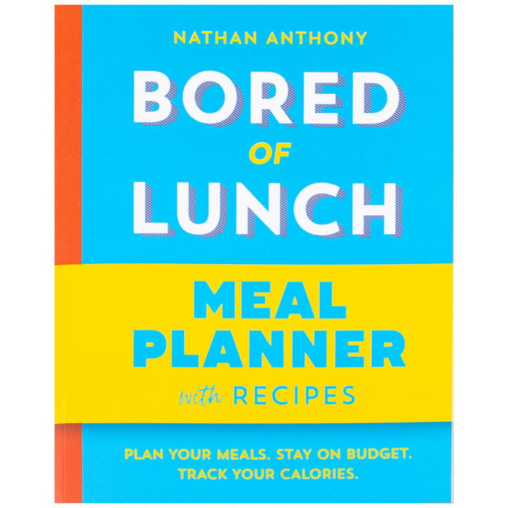 Bored of Lunch: Meal Planner: Plan Your Meals. Stay on Budget. Track Your Calories Book by Nathan Anthony (Paperback)