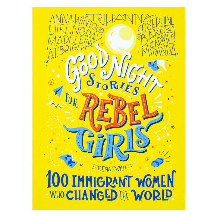 Good Night Stories for Rebel Girls – 100 Immigrant Women Who Changed the World, Inspiring Biographies for Kids & Teens, Empowering Female Role Models