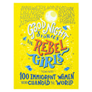 Good Night Stories for Rebel Girls: 100 Immigrant Women Who Changed the World: 3