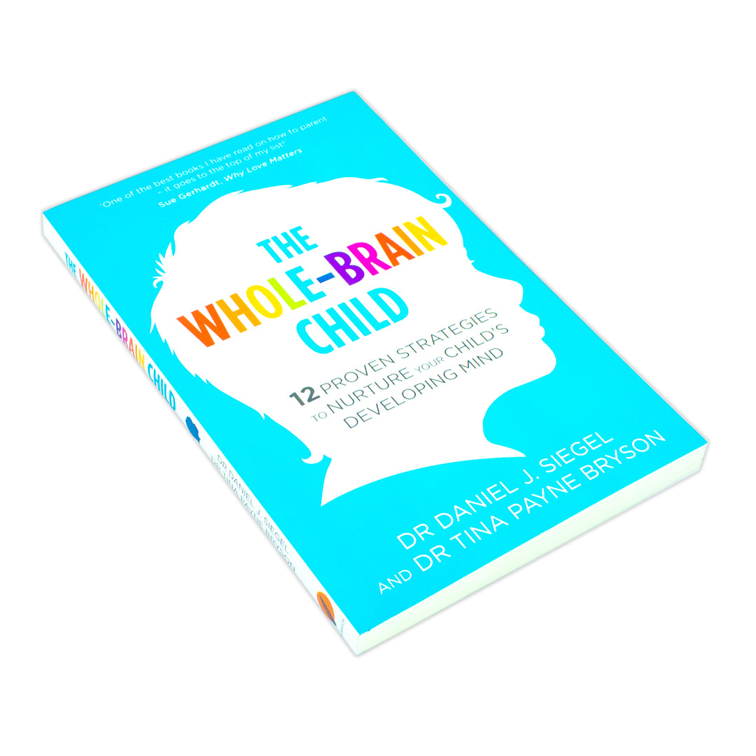 The Whole Brain Child Book by Dr. Tina Payne Bryson & Dr. Daniel Siegel | 12 Proven Strategies to Nurture Your Child’s Developing Mind & Growth