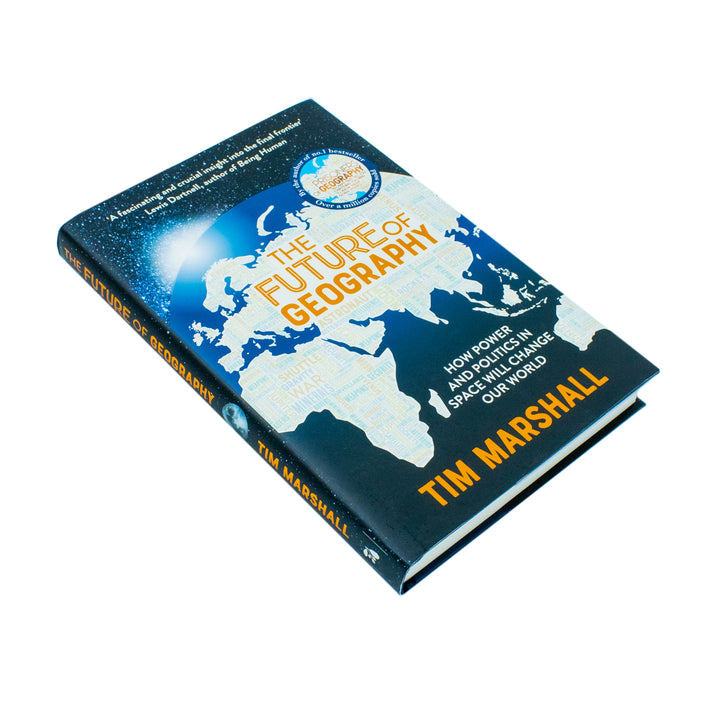 The Future of Geography: How Power and Politics in Space Will Change Our World - THE NO.1 SUNDAY TIMES BESTSELLER* (Tim Marshall on Geopolitics)