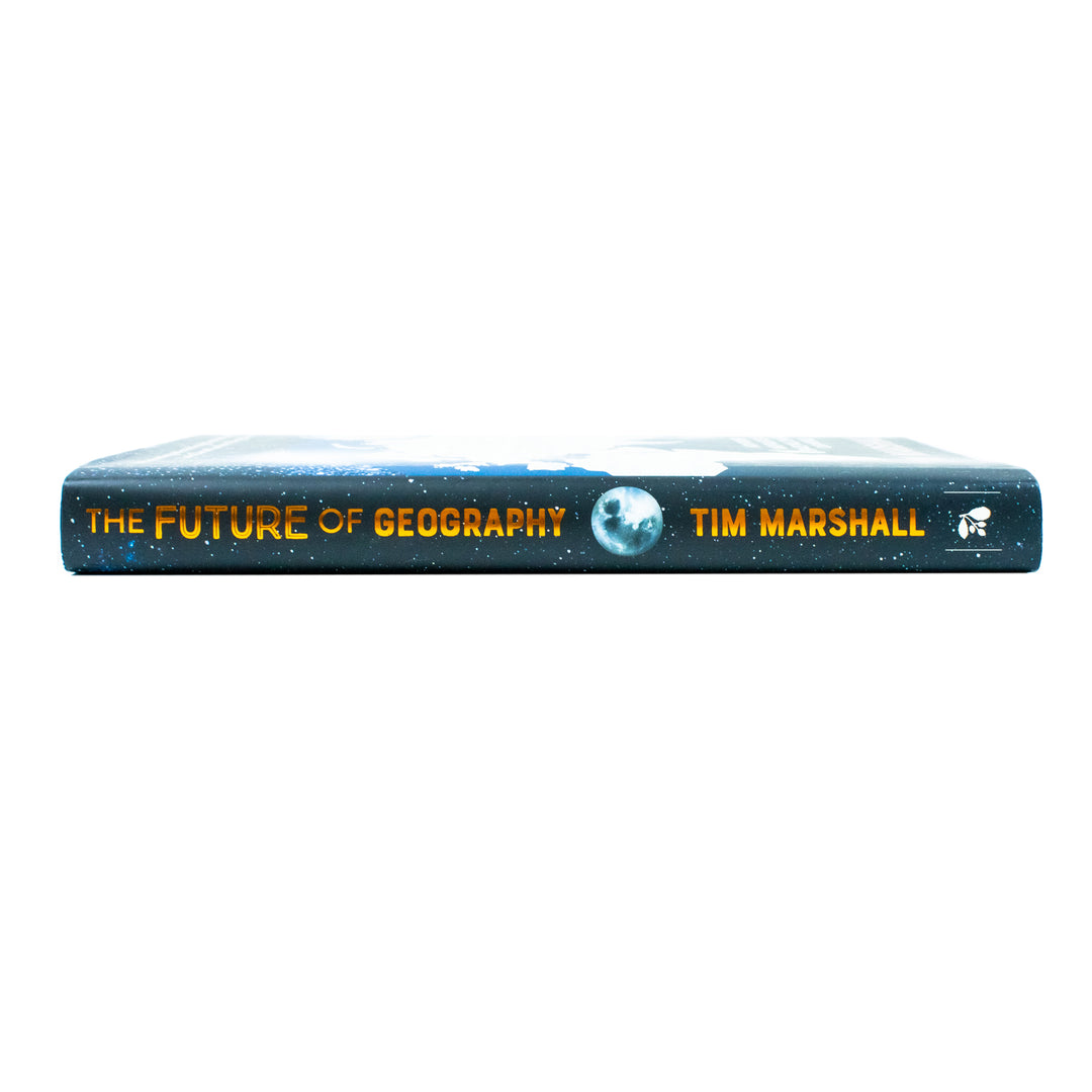 The Future of Geography: How Power and Politics in Space Will Change Our World - THE NO.1 SUNDAY TIMES BESTSELLER* (Tim Marshall on Geopolitics)