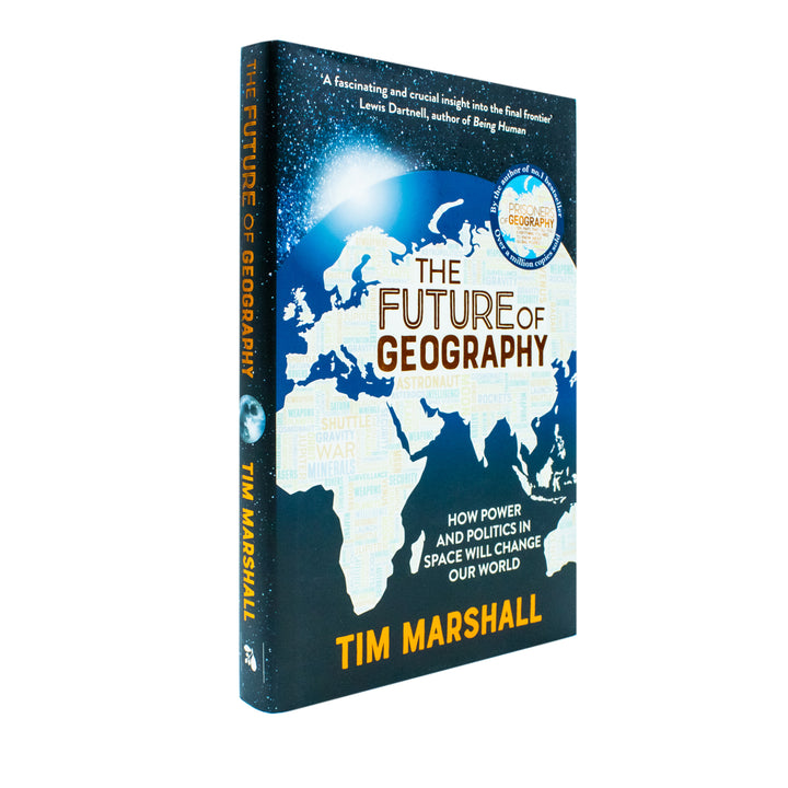 The Future of Geography: How Power and Politics in Space Will Change Our World - THE NO.1 SUNDAY TIMES BESTSELLER* (Tim Marshall on Geopolitics)