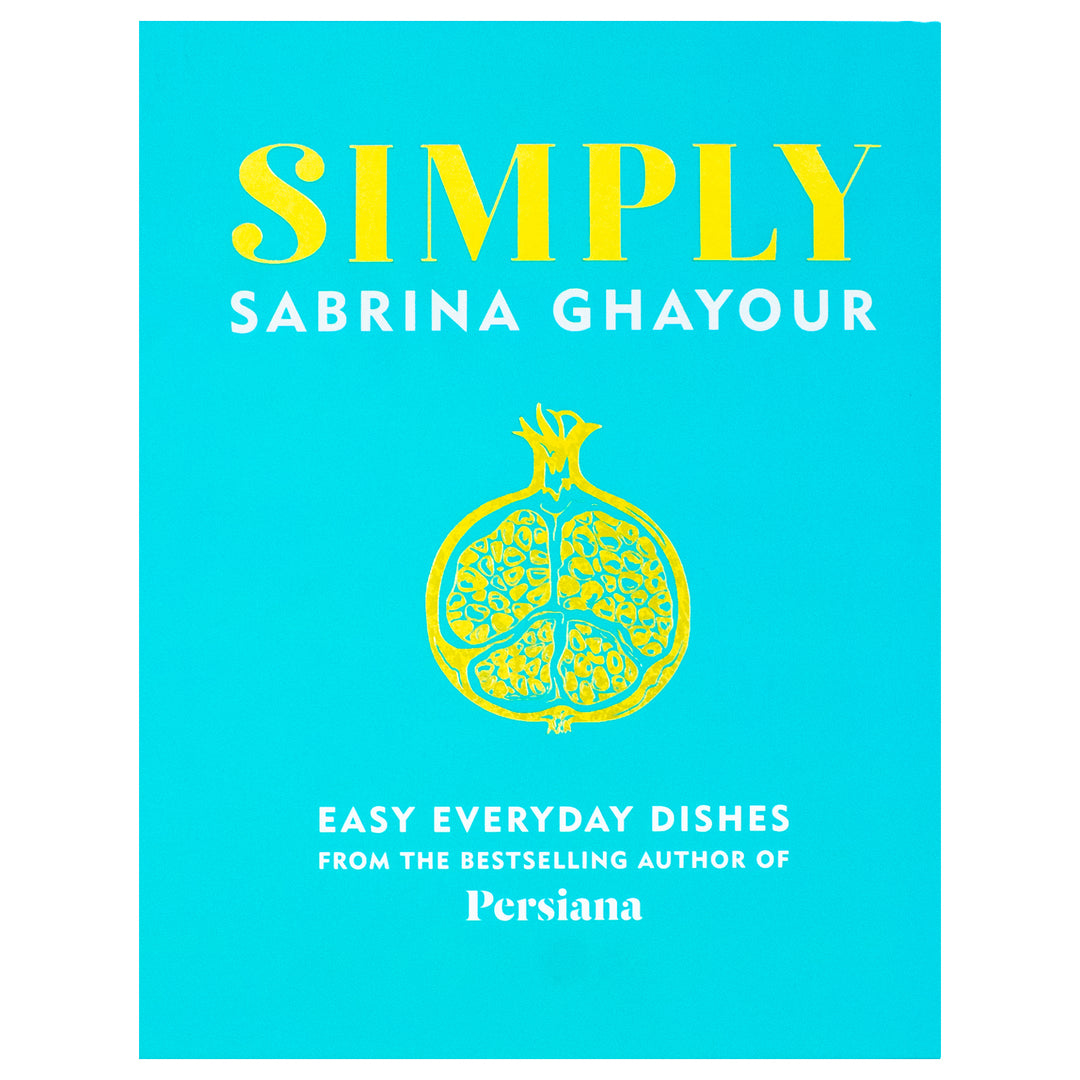 Simply: Easy Everyday Dishes by Sabrina Ghayour | 5th Cookbook from Bestselling Author of Persiana | Quick, Healthy, International Recipes