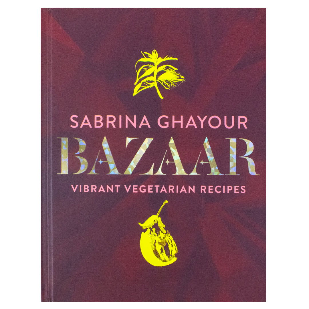 Bazaar: Vibrant Vegetarian and Plant-Based Recipes by Sabrina Ghayour | Delicious, Healthy, Sustainable Gourmet Cookbook for a Flavorful Lifestyle