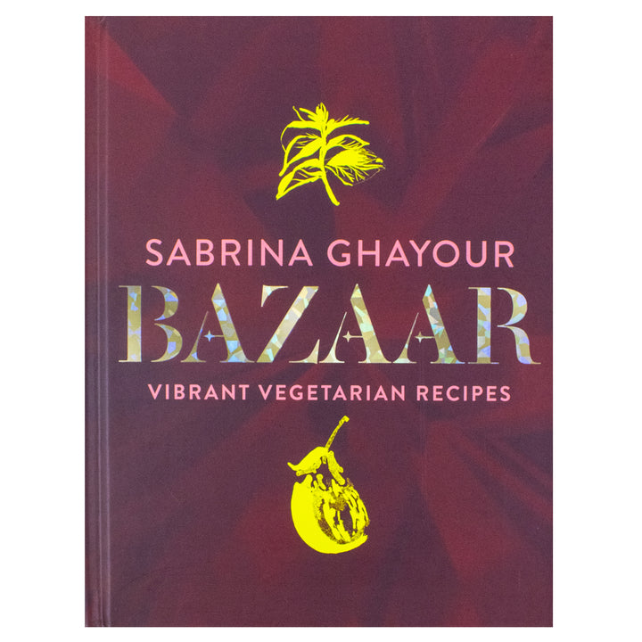 Bazaar: Vibrant Vegetarian and Plant-Based Recipes by Sabrina Ghayour | Delicious, Healthy, Sustainable Gourmet Cookbook for a Flavorful Lifestyle