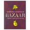 Bazaar: Vibrant Vegetarian and Plant-Based Recipes by Sabrina Ghayour | Delicious, Healthy, Sustainable Gourmet Cookbook for a Flavorful Lifestyle