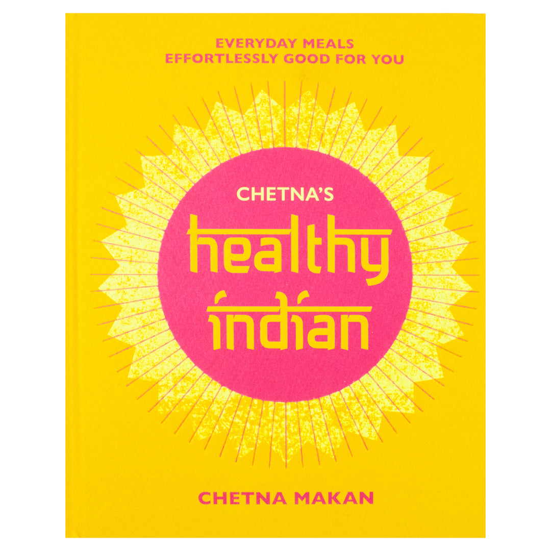 Chetna’s Healthy Indian Cookbook by Chetna Makan – Easy Recipes & Family Meals | Indian Cooking, Spices, Nutrition, Vegetarian, Wellness, Quick Meals