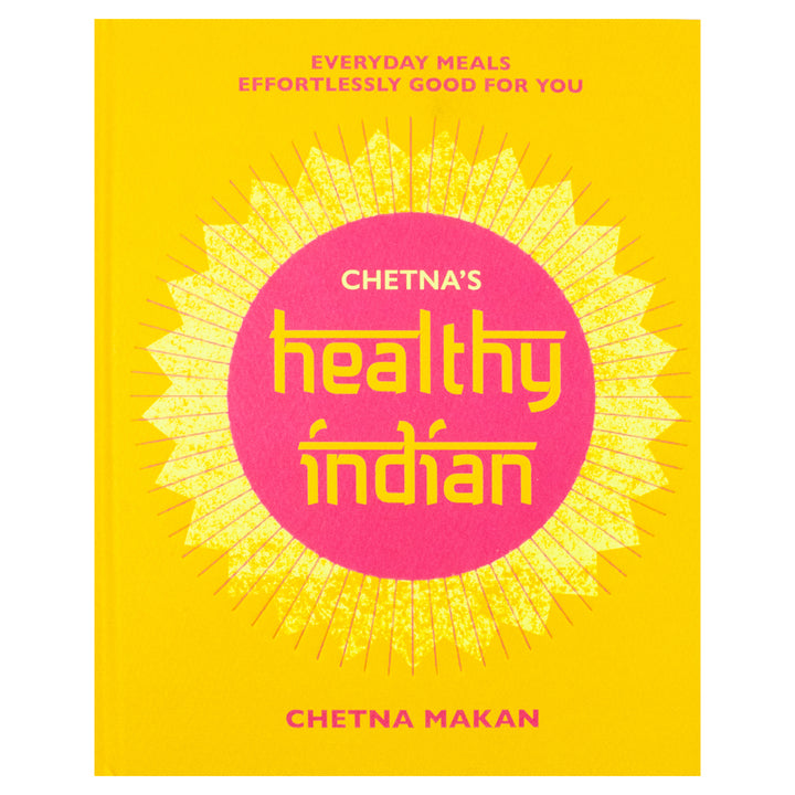 Chetna’s Healthy Indian Cookbook by Chetna Makan – Easy Recipes & Family Meals | Indian Cooking, Spices, Nutrition, Vegetarian, Wellness, Quick Meals