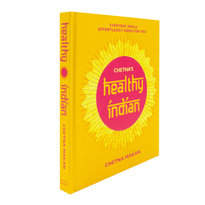 Chetna’s Healthy Indian Cookbook by Chetna Makan – Easy Recipes & Family Meals | Indian Cooking, Spices, Nutrition, Vegetarian, Wellness, Quick Meals