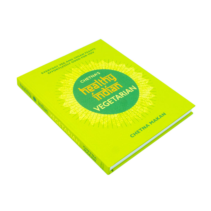 Chetna's Healthy Indian: Vegetarian & Vegan Recipe Book – Easy, Nutritious Meals & Feasts Packed with Spices, Flavors & Gourmet Home Cooking