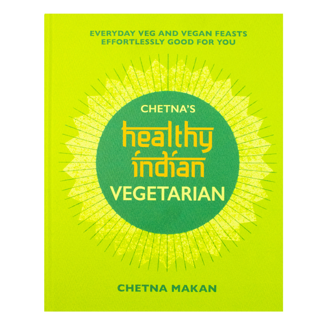Chetna's Healthy Indian: Vegetarian & Vegan Recipe Book – Easy, Nutritious Meals & Feasts Packed with Spices, Flavors & Gourmet Home Cooking