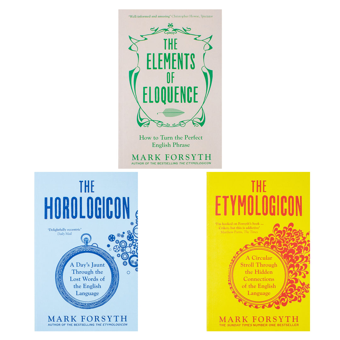 Mark Forsyth 3 Book Set Collection ( The Elements Of Eloquence,The Etymologicon,The Horologicon )