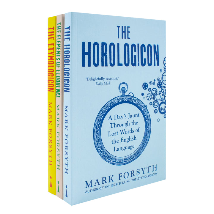 Mark Forsyth 3 Book Set Collection ( The Elements Of Eloquence,The Etymologicon,The Horologicon )