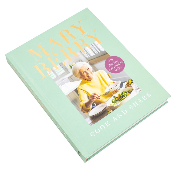 Cook and Share: 120 Delicious New Fuss-free Recipes by Mary Berry (Hardcover)
