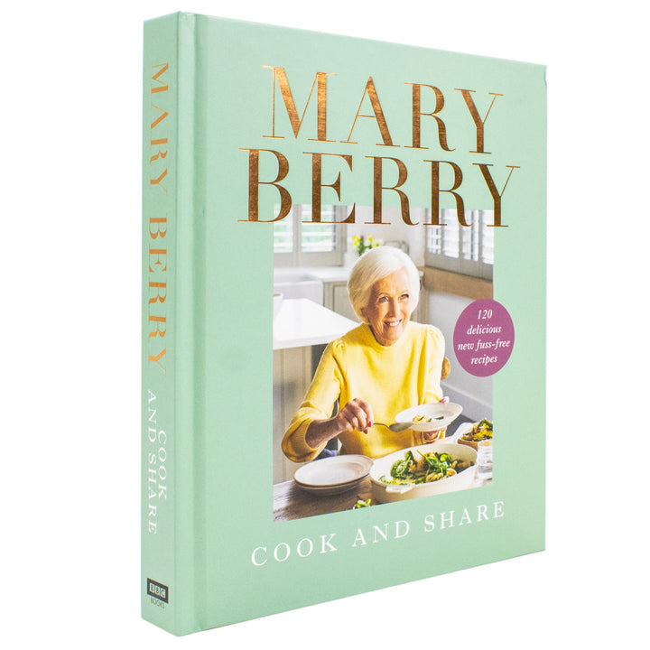 Cook and Share: 120 Delicious New Fuss-free Recipes by Mary Berry (Hardcover)