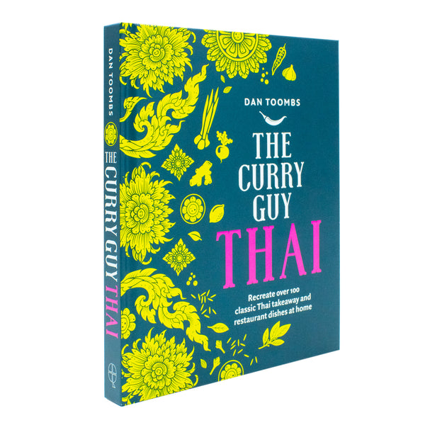 Curry Guy Thai: Recreate Over 100 Classic Thai Takeaway Dishes at Home By Dan Toombs