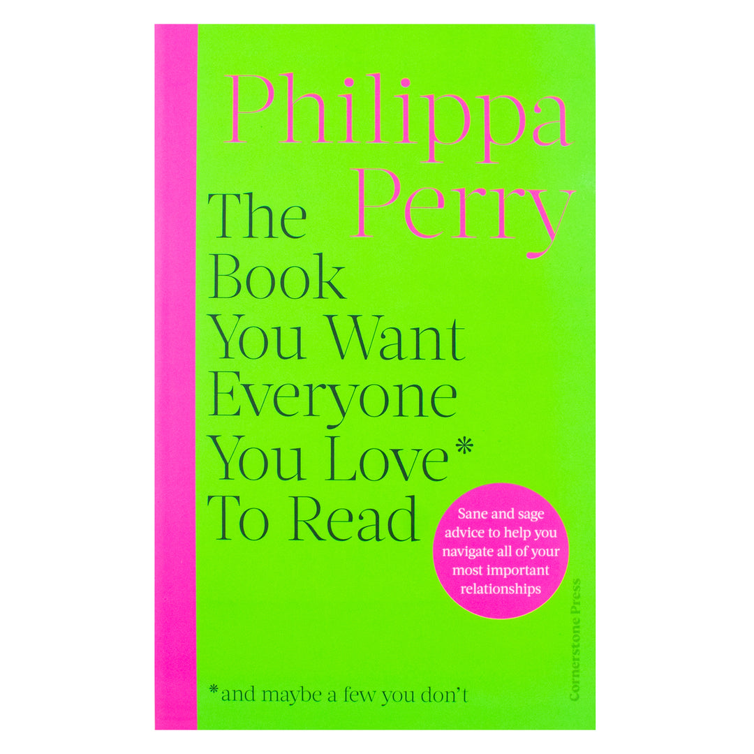 The Sunday Times Bestseller, The Book You Want Everyone You Love To Read, A Self Help Guide for Personal Growth and Relationships By Philippa Perry