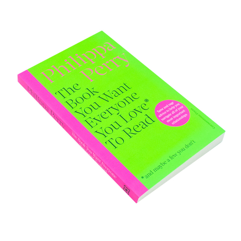 The Sunday Times Bestseller, The Book You Want Everyone You Love To Read, A Self Help Guide for Personal Growth and Relationships By Philippa Perry