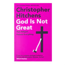 God Is Not Great: How Religion Poisons Everything by Christopher Hitchens