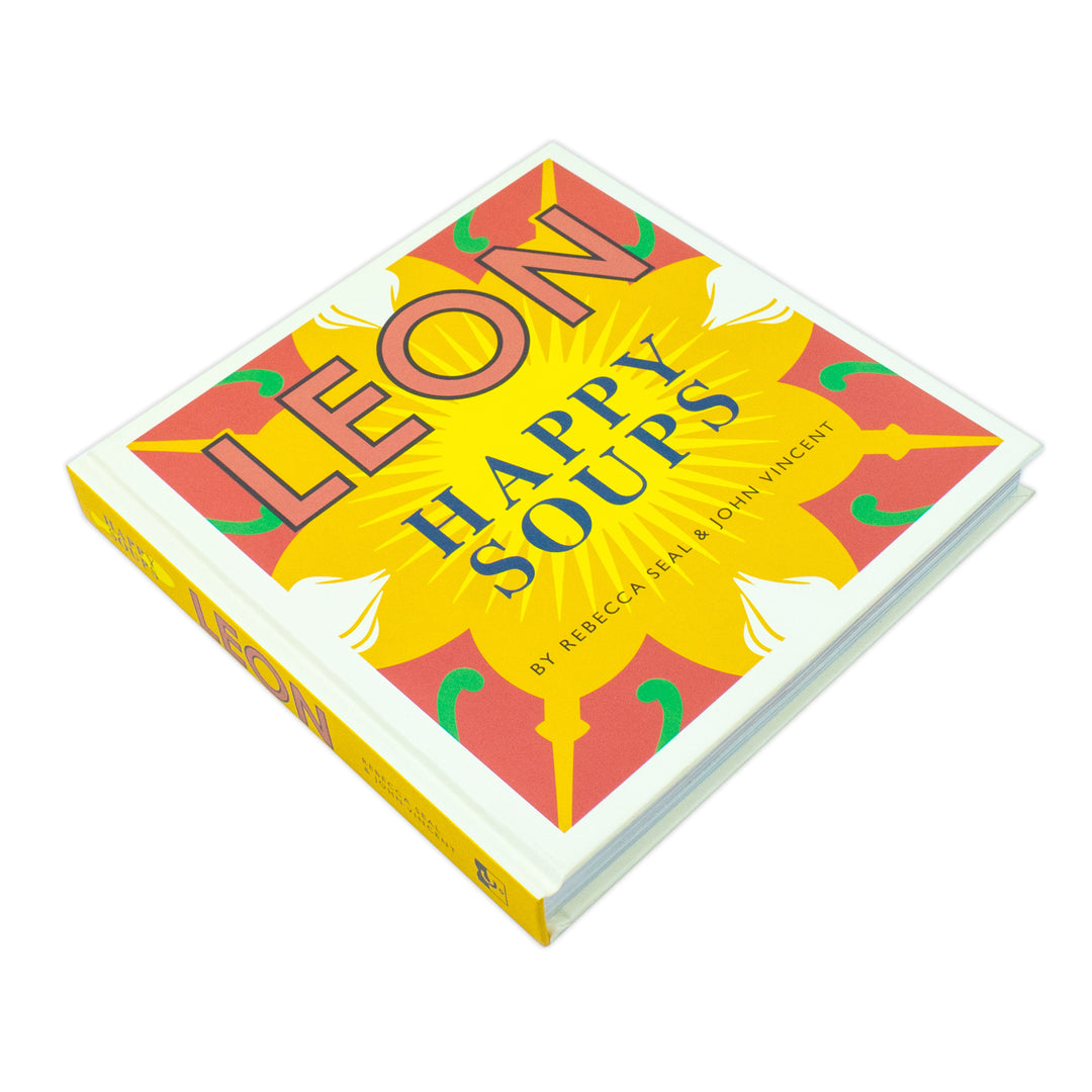 Happy Leons: LEON Happy Soups by Rebecca Seal & John Vincent - A Recipe Book for Healthy, Easy, Delicious Soups, Family Meals & Seasonal Cooking Ideas