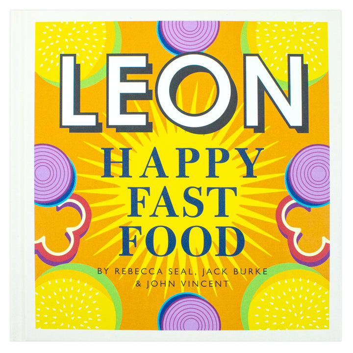 Happy Leons: Leon Happy Fast Food Cookbook by Rebecca Seal & John Vincent – Easy, Healthy & Family-Friendly Recipes for Quick Meals & Home Cooking!