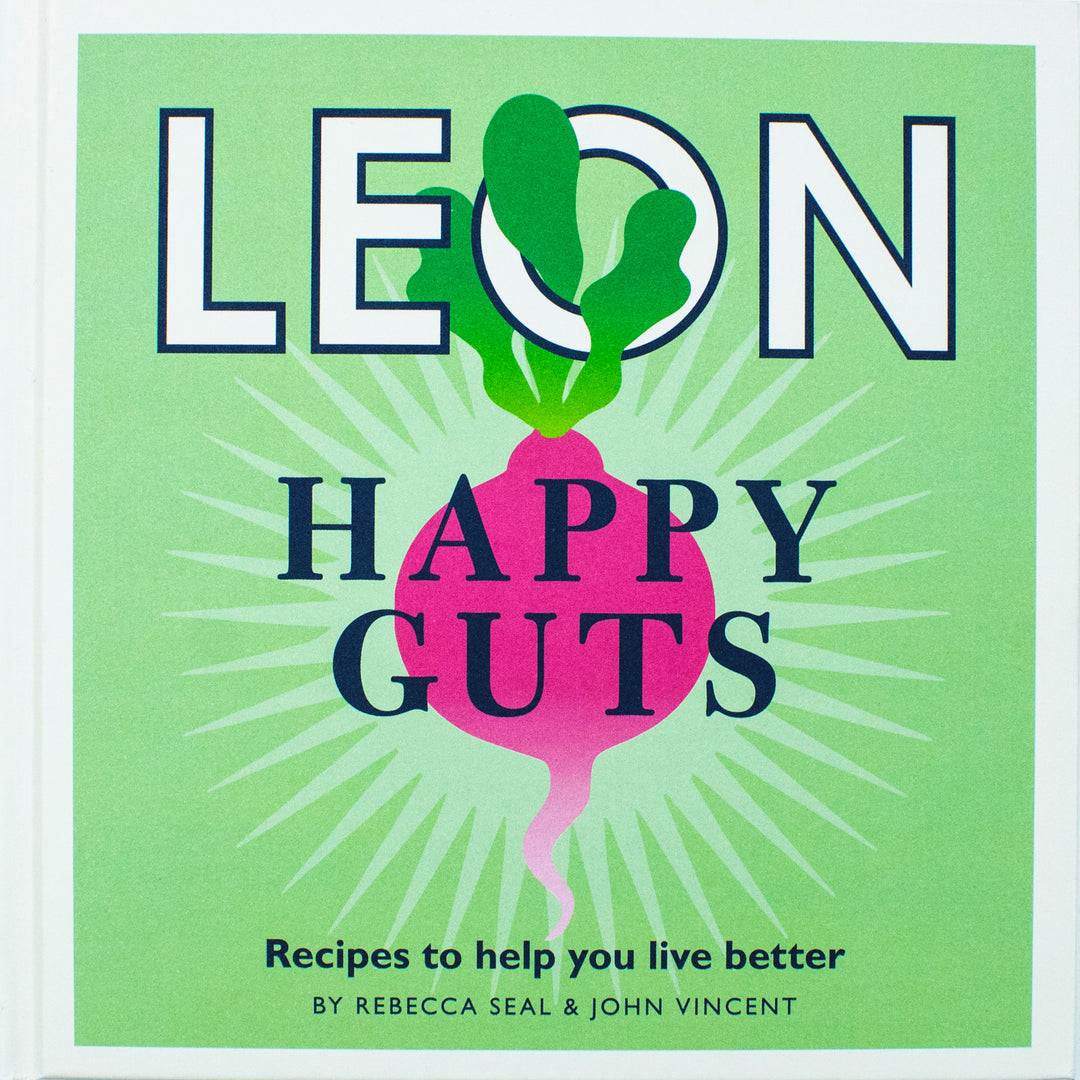 Happy Leons: Leon Happy Guts Book by Rebecca Seal & John Vincent | Healthy Recipes for Gut Health, Wellness, Nutrition & Delicious Home Cooking
