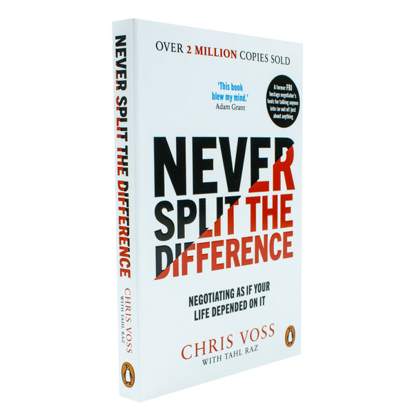 Never Split the Difference: Negotiating as if Your Life Depended on It By Chris Voss