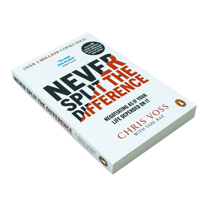 Never Split the Difference: Negotiating as if Your Life Depended on It By Chris Voss
