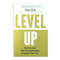 Level Up: Get Focused, Stop Procrastinating and Upgrade Your Life By Rob Dial