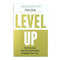 Level Up: Get Focused, Stop Procrastinating and Upgrade Your Life By Rob Dial