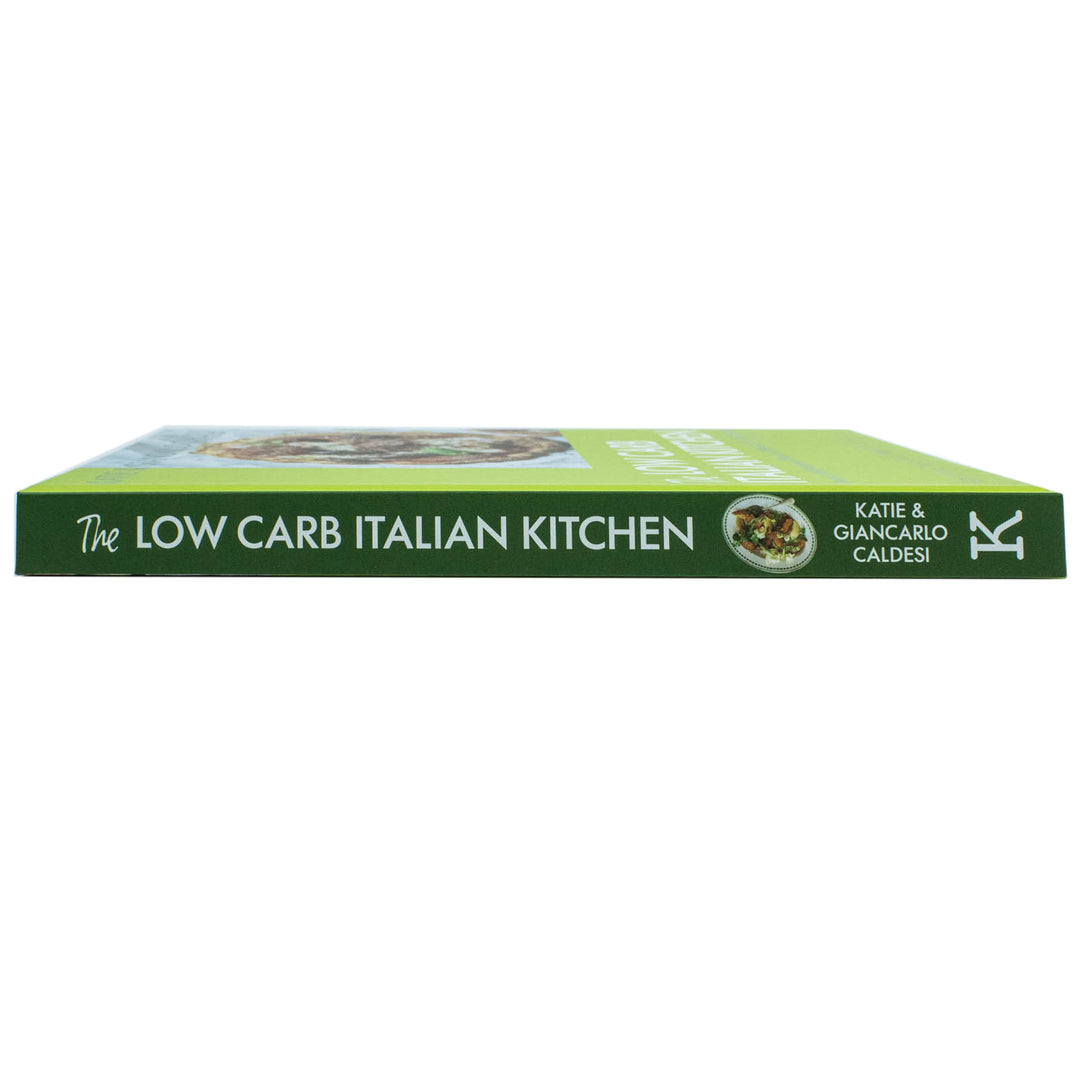 The Low Carb Italian Kitchen Book by Katie & Giancarlo Caldesi | Healthy Mediterranean Recipes, Weight Loss, Low Carb Cooking & Better Nutrition