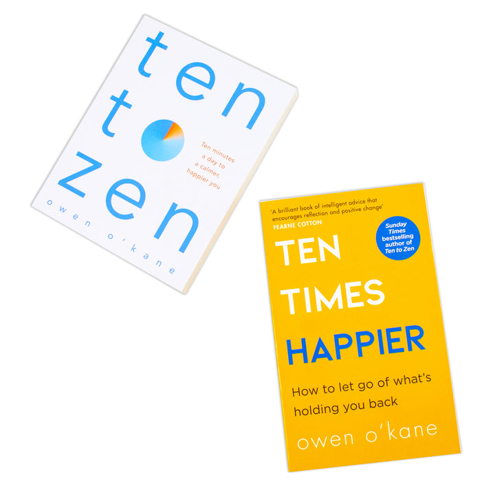 Ten Times Happier and Ten to Zen By Owen O’Kane 2 Books Collection Set | Self-Help for Happiness, Mental Health, Positive Thinking, Emotional Wellness