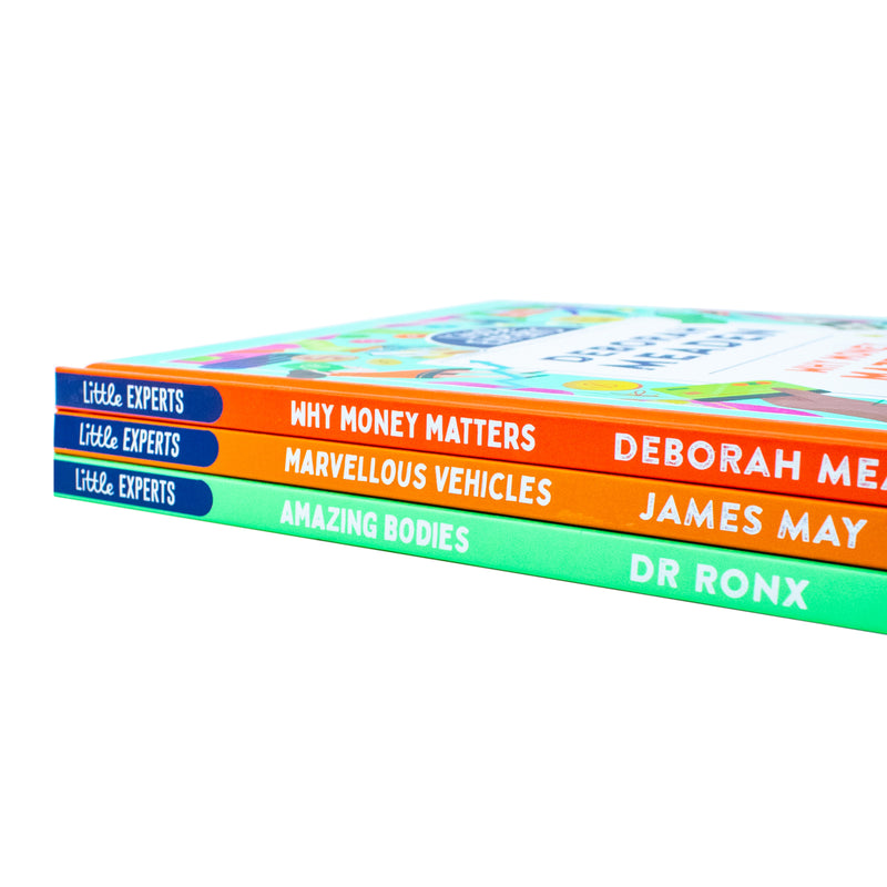 Little Experts Series 3 Books Collection Set By James May, Dr Ronx & Deborah Meaden(Marvellous Vehicles, Amazing Bodies, Why Money Matters)