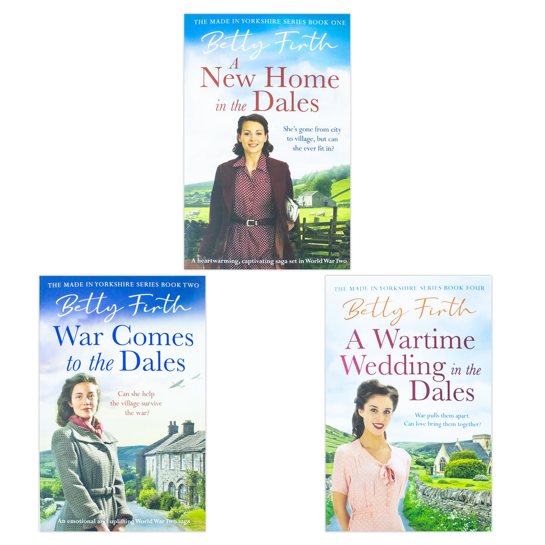 Made in Yorkshire Series 3 Books Collection Set By Betty Firth (A Wartime Wedding in the Dales, A New Home in the Dales and War Comes to the Dales)