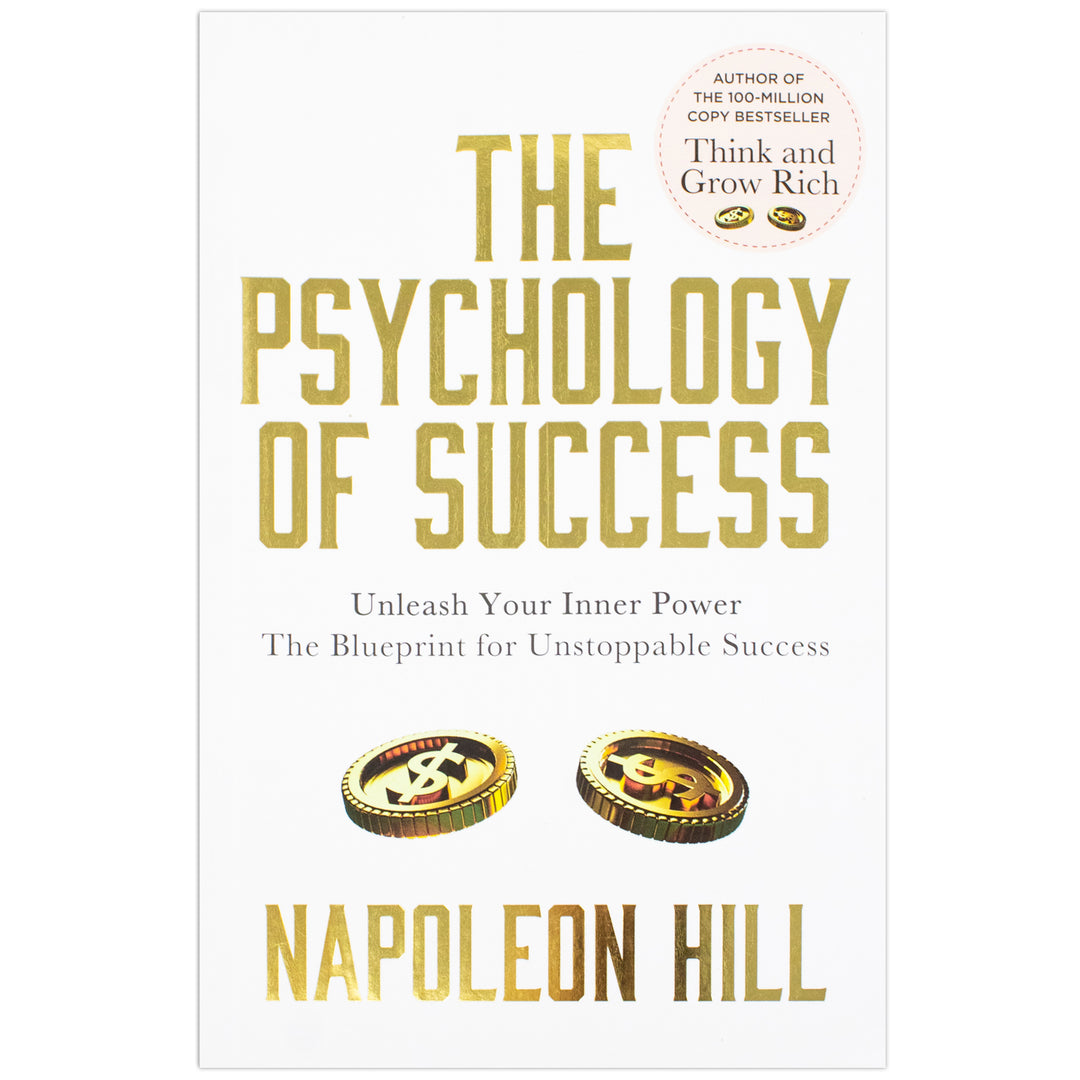 The Psychology Of Success Unleash Your Inner Power The Blueprint For Unstoppable Success Book By Napoleon Hill