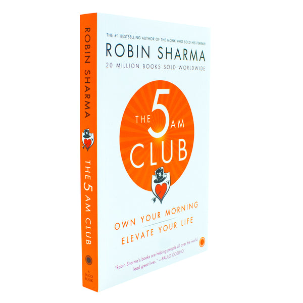 The 5 AM Club: Own Your Morning. Elevate Your Life by Robin Sharma