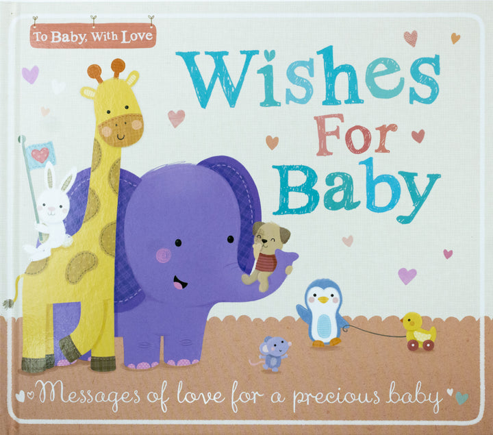 Wishes for Baby: Messages of Love for a Precious Baby Book (To Baby With Love)