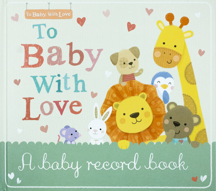 To Baby With Love : A baby record book (Hardback)