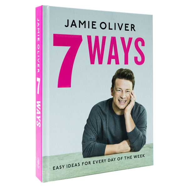 7 Ways: Easy Ideas for Your Favourite Ingredients By Jamie Oliver