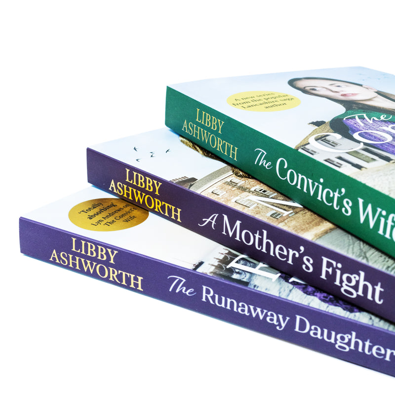 The Lancashire Girls Collection 3 Books Set By Libby Ashworth (The Convict's Wife, A Mother's Fight, The Runaway Daughter)