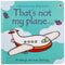 That's Not My Plane (Usborne Touchy-Feely Board Books) By Fiona Watt